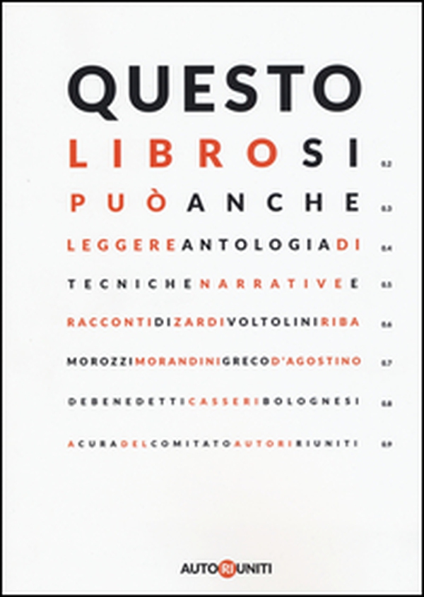 Questo libro si può anche leggere. Antologia di tecniche narrative e racconti - Librerie.coop Questo libro si può anche leggere. Antologia di tecniche narrative e racconti - Librerie.coop