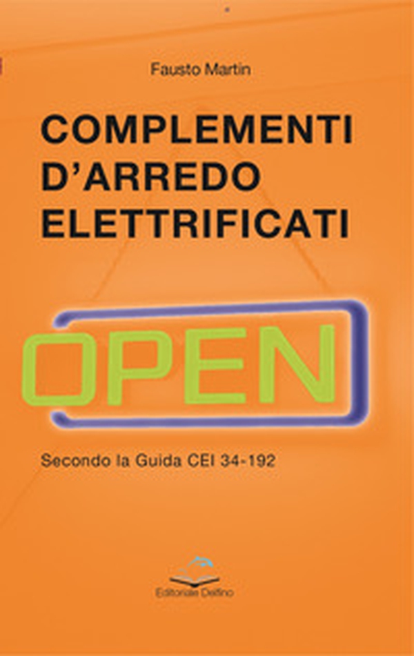 Complementi d'arredo elettrificati. Secondo la guida CEI 34-192 - Librerie.coop Complementi d'arredo elettrificati. Secondo la guida CEI 34-192 - Librerie.coop