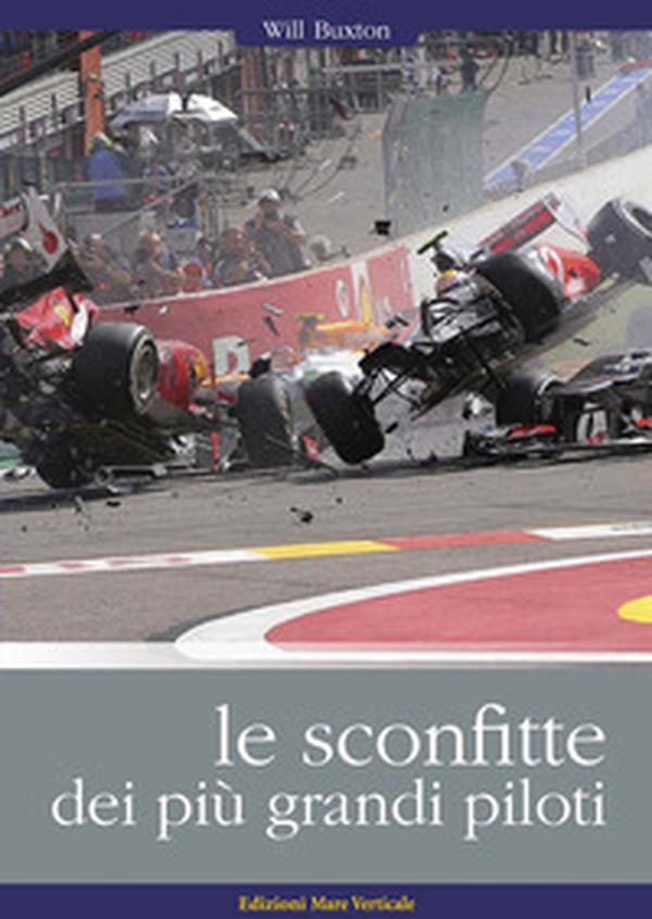 Le sconfitte dei più grandi piloti. I grandi piloti da corsa raccontano i loro incidenti, i loro errori, le loro sconfitte - Librerie.coop Le sconfitte dei più grandi piloti. I grandi piloti da corsa raccontano i loro incidenti, i loro errori, le loro sconfitte - Librerie.coop