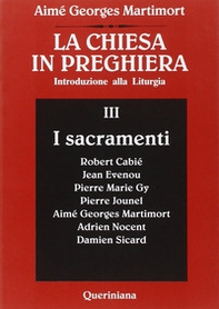La Chiesa in preghiera. Introduzione alla liturgia - Vol. 3 - Librerie.coop