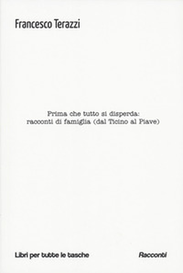 Prima che tutto si disperda: racconti di famiglia (dal Ticino al Piave) - Librerie.coop Prima che tutto si disperda: racconti di famiglia (dal Ticino al Piave) - Librerie.coop