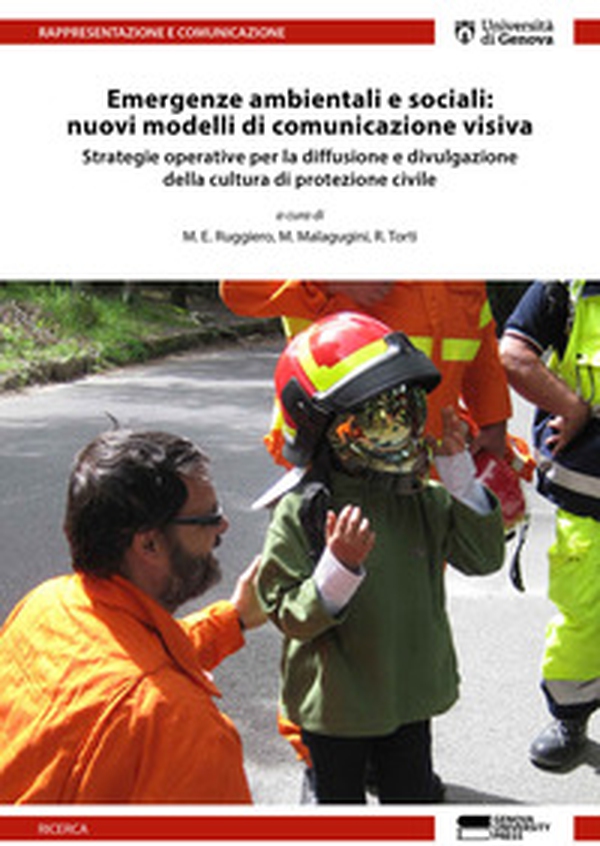 Emergenze ambientali e sociali: nuovi modelli di comunicazione visiva. Strategie operative per la diffusione e divulgazione della cultura di protezione civile - Librerie.coop Emergenze ambientali e sociali: nuovi modelli di comunicazione visiva. Strategie operative per la diffusione e divulgazione della cultura di protezione civile - Librerie.coop