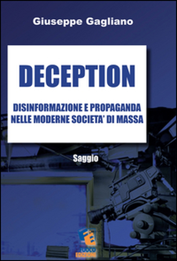 Deception. Disinformazione e propaganda nelle moderne società di massa - Librerie.coop Deception. Disinformazione e propaganda nelle moderne società di massa - Librerie.coop