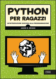Python per ragazzi. Un'introduzione giocosa alla programmazione - Librerie.coop