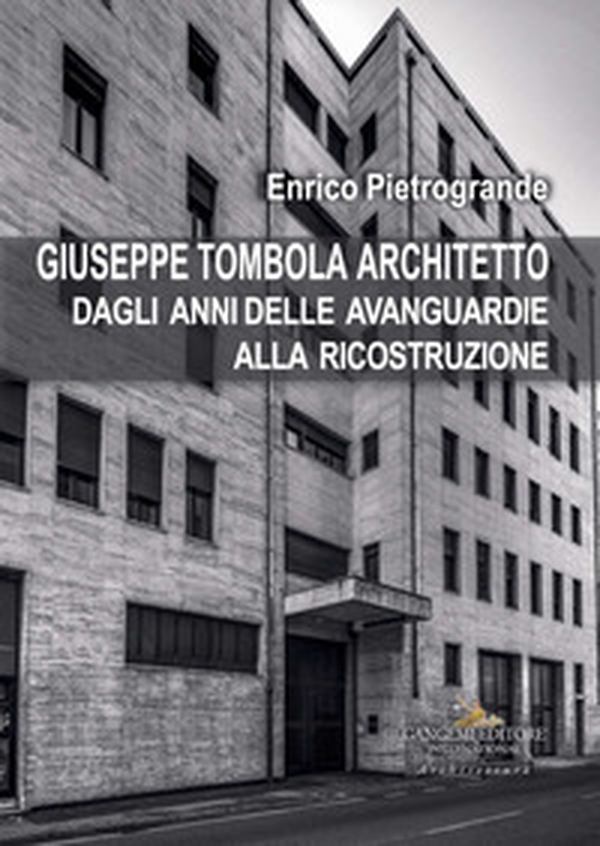 Giuseppe Tombola architetto. Dagli anni delle avanguardie alla ricostruzione - Librerie.coop Giuseppe Tombola architetto. Dagli anni delle avanguardie alla ricostruzione - Librerie.coop