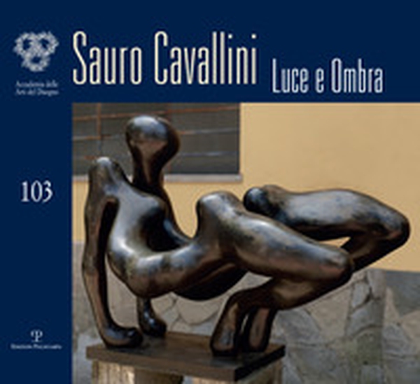Sauro Cavallini. Luce e ombra. Catalogo della mostra (Firenze, 4-30 ottobre 2018) - Librerie.coop Sauro Cavallini. Luce e ombra. Catalogo della mostra (Firenze, 4-30 ottobre 2018) - Librerie.coop