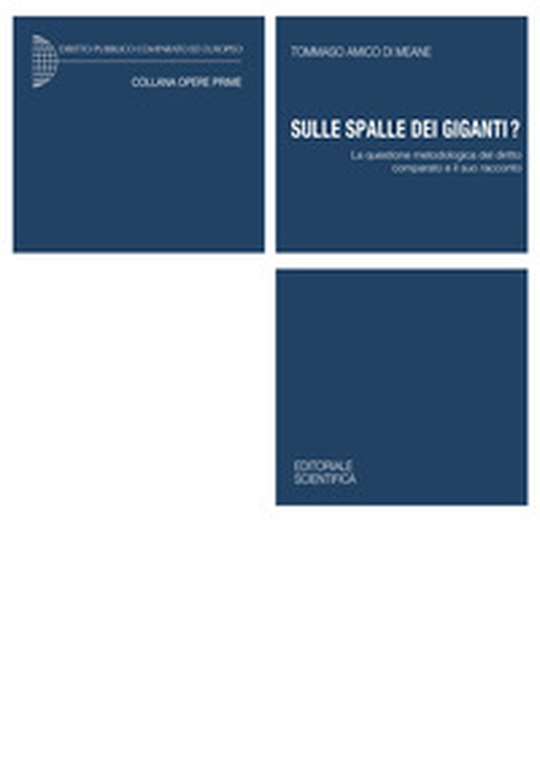 Sulle spalle dei giganti? La questione metodologica del diritto comparato e il suo racconto - Librerie.coop Sulle spalle dei giganti? La questione metodologica del diritto comparato e il suo racconto - Librerie.coop