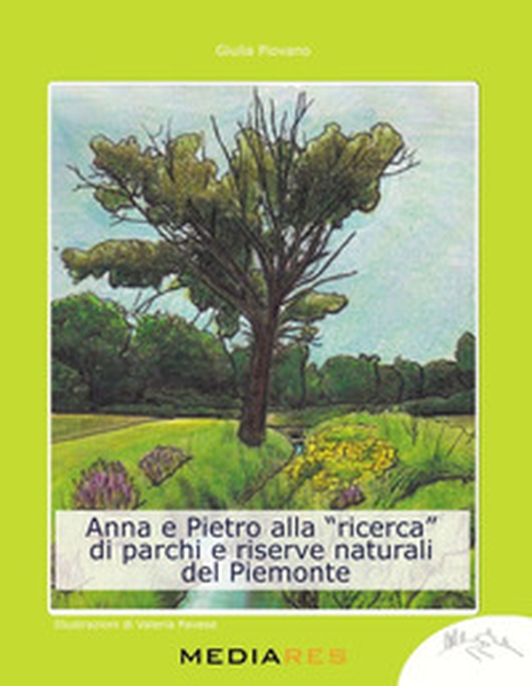Anna e Pietro alla «ricerca» di parchi e riserve naturali del Piemonte - Librerie.coop Anna e Pietro alla «ricerca» di parchi e riserve naturali del Piemonte - Librerie.coop