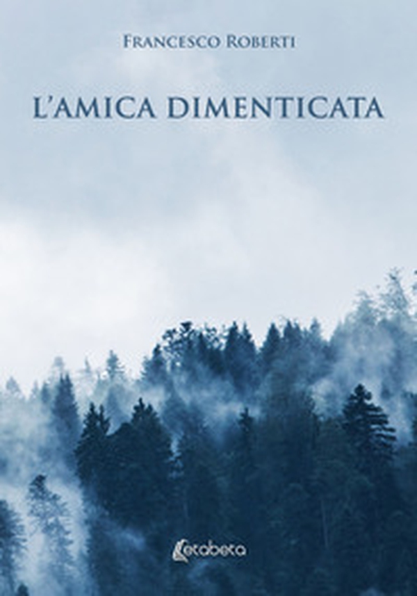 L'amica dimenticata - Librerie.coop L'amica dimenticata - Librerie.coop