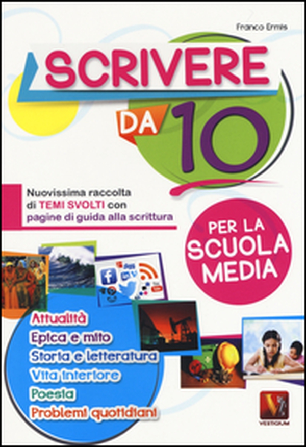 Scrivere da 10. Nuovissima raccolta di temi svolti con pagine di guida alla scrittura. Per la scuola media - Librerie.coop Scrivere da 10. Nuovissima raccolta di temi svolti con pagine di guida alla scrittura. Per la scuola media - Librerie.coop