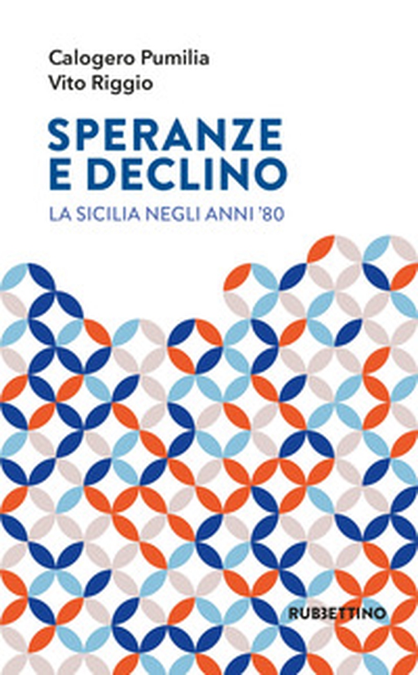 Speranze e declino. La Sicilia negli anni '80 - Librerie.coop Speranze e declino. La Sicilia negli anni '80 - Librerie.coop