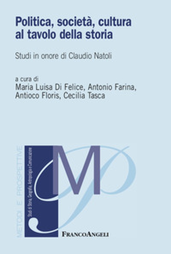 Politica, società, cultura al tavolo della storia. Studi in onore di Claudio Natoli - Librerie.coop Politica, società, cultura al tavolo della storia. Studi in onore di Claudio Natoli - Librerie.coop