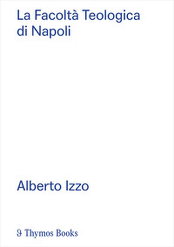 La Facoltà Teologica di Napoli. Alberto Izzo. Ediz. italiana e inglese - Librerie.coop La Facoltà Teologica di Napoli. Alberto Izzo. Ediz. italiana e inglese - Librerie.coop