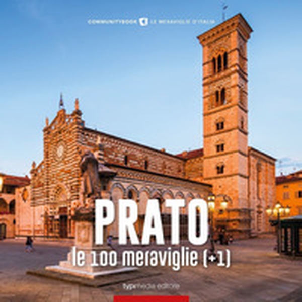 Prato, le 100 meraviglie (+1) - Librerie.coop Prato, le 100 meraviglie (+1) - Librerie.coop