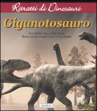 Gigantosauro. Ritratti di dinosauri - Librerie.coop