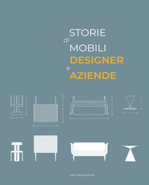Storie di mobili, designer e aziende. Un secolo di collaborazioni - Librerie.coop Storie di mobili, designer e aziende. Un secolo di collaborazioni - Librerie.coop