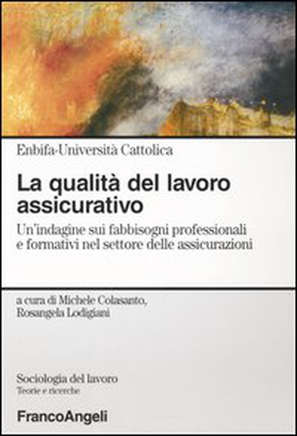 La qualità del lavoro assicurativo. Un'indagine sui fabbisogni professionali e formativi nel settore delle assicurazioni - Librerie.coop La qualità del lavoro assicurativo. Un'indagine sui fabbisogni professionali e formativi nel settore delle assicurazioni - Librerie.coop