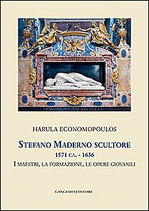 Stefano Maderno scultore 1571 ca.-1636. I maestri, la formazione, le opere giovanili - Librerie.coop Stefano Maderno scultore 1571 ca.-1636. I maestri, la formazione, le opere giovanili - Librerie.coop