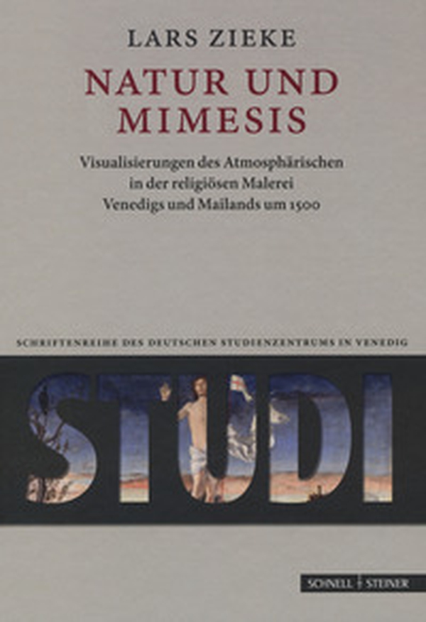 Natur und Mimesis. Visualisierungen des Atmosphärischen in der religiösen Malerei Venedigs und Mailands um 1500 - Librerie.coop Natur und Mimesis. Visualisierungen des Atmosphärischen in der religiösen Malerei Venedigs und Mailands um 1500 - Librerie.coop