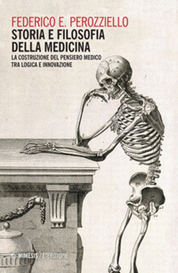 Storia e filosofia della medicina. La costruzione del pensiero medico tra logica e innovazione - Librerie.coop Storia e filosofia della medicina. La costruzione del pensiero medico tra logica e innovazione - Librerie.coop