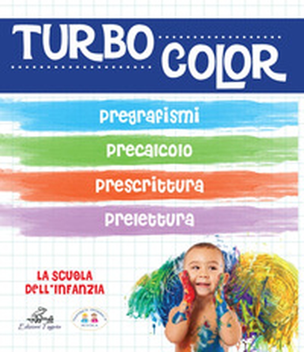 Turbocolor. Pregrafismo. Prelettura. Prescrittura. Precalcolo - Librerie.coop Turbocolor. Pregrafismo. Prelettura. Prescrittura. Precalcolo - Librerie.coop