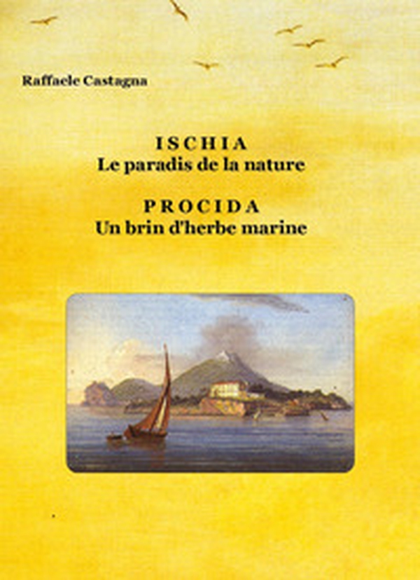 Ischia le paradis de la nature. Procida un brin d'herbe marine - Librerie.coop Ischia le paradis de la nature. Procida un brin d'herbe marine - Librerie.coop
