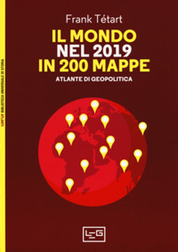 Il mondo nel 2019 in 200 mappe. Atlante di geopolitica - Librerie.coop Il mondo nel 2019 in 200 mappe. Atlante di geopolitica - Librerie.coop