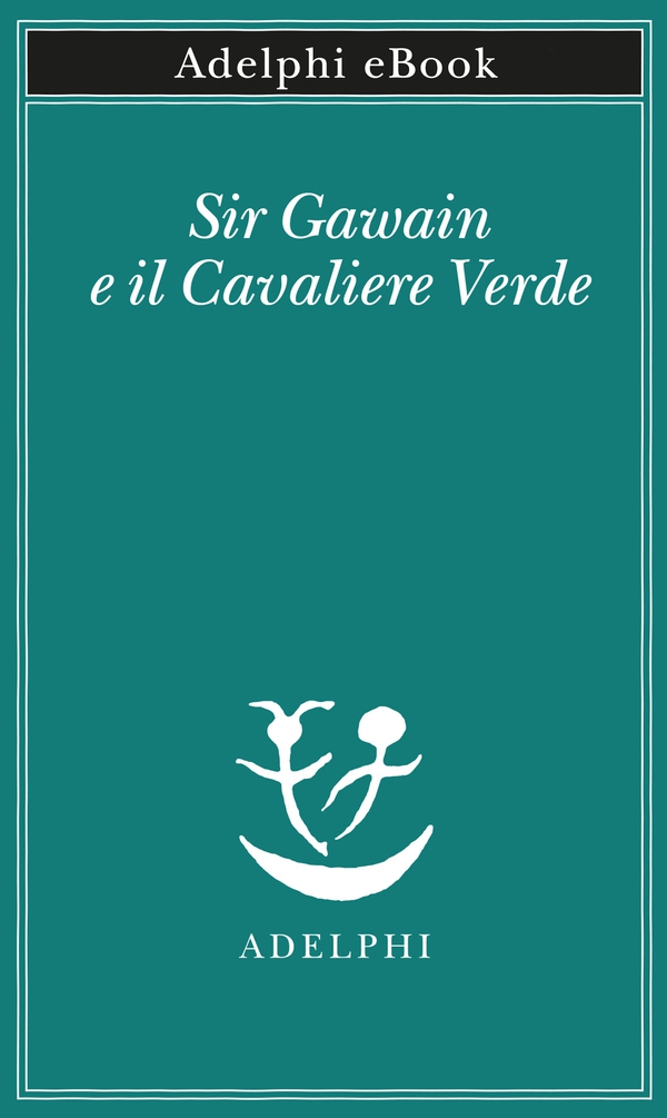Sir Gawain e il Cavaliere Verde - Librerie.coop Sir Gawain e il Cavaliere Verde - Librerie.coop