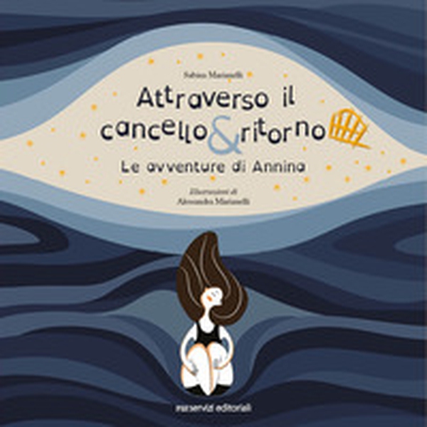 Attraverso il cancello e ritorno. Le avventure di Annina - Librerie.coop Attraverso il cancello e ritorno. Le avventure di Annina - Librerie.coop