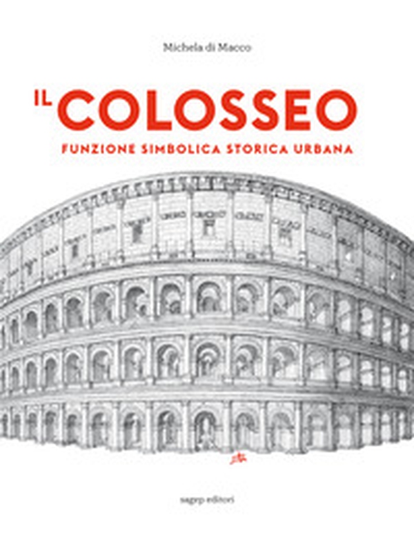Il Colosseo. Funzione simbolica storica urbana - Librerie.coop Il Colosseo. Funzione simbolica storica urbana - Librerie.coop
