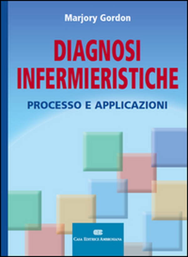 Diagnosi infermieristiche. Processo e applicazioni - Librerie.coop Diagnosi infermieristiche. Processo e applicazioni - Librerie.coop
