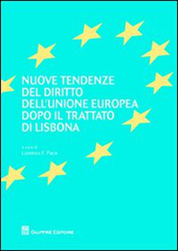 Nuove tendenze del diritto dell'Unione europea dopo il Trattato di Lisbona - Librerie.coop Nuove tendenze del diritto dell'Unione europea dopo il Trattato di Lisbona - Librerie.coop