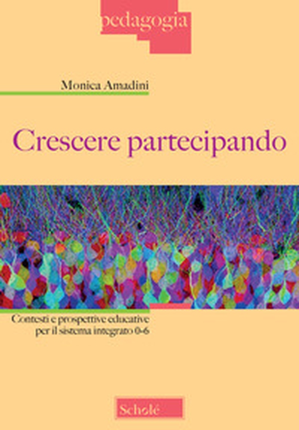 Crescere partecipando. Contesti e prospettive educative per il sistema integrato 0-6 - Librerie.coop Crescere partecipando. Contesti e prospettive educative per il sistema integrato 0-6 - Librerie.coop