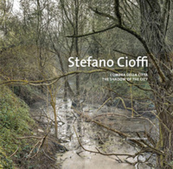 Stefano Cioffi. L'ombra della città. Ediz. italiana e inglese - Librerie.coop Stefano Cioffi. L'ombra della città. Ediz. italiana e inglese - Librerie.coop