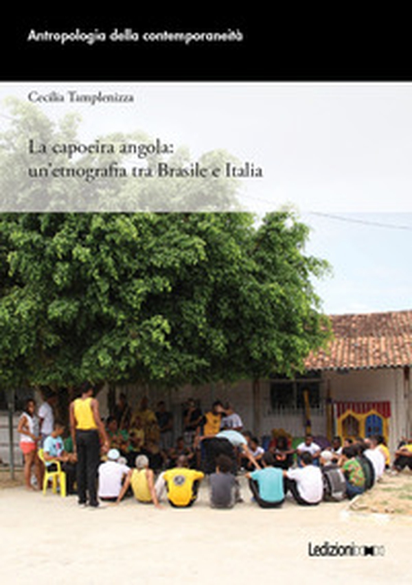 La capoeira angola: un'etnografia tra Brasile e Italia - Librerie.coop La capoeira angola: un'etnografia tra Brasile e Italia - Librerie.coop
