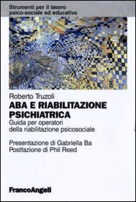 ABA e riabilitazione psichiatrica. Guida per operatori della riabilitazione psicosociale - Librerie.coop