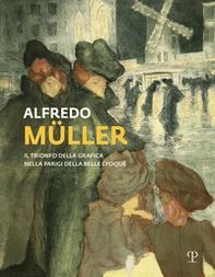Alfredo Muller. Il trionfo della grafica nella Parigi della Belle Epoque - Librerie.coop