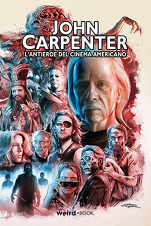 John Carpenter. L'antieroe del cinema americano - Librerie.coop John Carpenter. L'antieroe del cinema americano - Librerie.coop