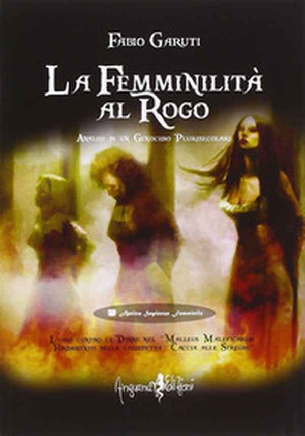 La femminilità al rogo. Analisi di un genocidio plurisecolare - Librerie.coop La femminilità al rogo. Analisi di un genocidio plurisecolare - Librerie.coop