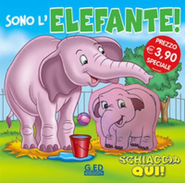 Sono l'elefante! Schiaccia qui - Librerie.coop Sono l'elefante! Schiaccia qui - Librerie.coop