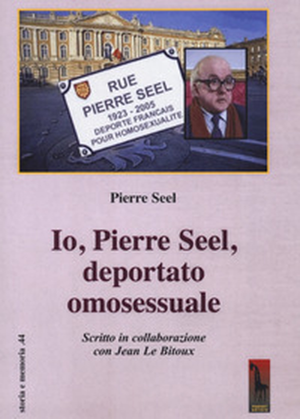 Io, Pierre Seel, deportato omosessuale - Librerie.coop Io, Pierre Seel, deportato omosessuale - Librerie.coop