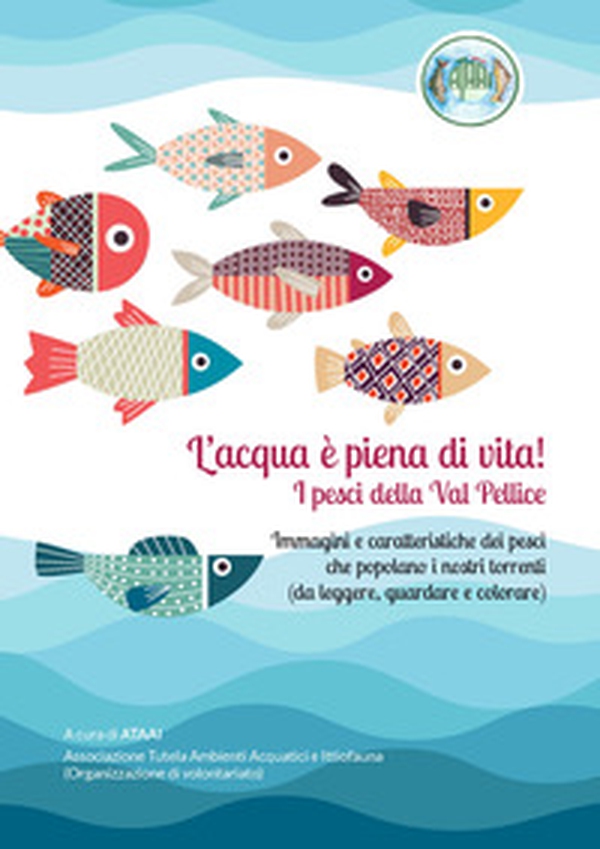 L'acqua è piena di vita! I pesci della Val Pellice. Immagini e caratteristiche dei pesci che popolano i nostri torrenti (da leggere, guardare e colorare) - Librerie.coop L'acqua è piena di vita! I pesci della Val Pellice. Immagini e caratteristiche dei pesci che popolano i nostri torrenti (da leggere, guardare e colorare) - Librerie.coop