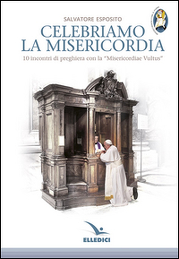 Celebriamo la misericordia. 10 incontri di preghiera con la «Misericordiae Vultus» - Librerie.coop Celebriamo la misericordia. 10 incontri di preghiera con la «Misericordiae Vultus» - Librerie.coop
