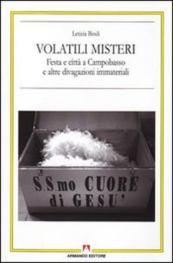 Volatili misteri. Festa e città a Campobasso e altre divagazioni immateriali - Librerie.coop Volatili misteri. Festa e città a Campobasso e altre divagazioni immateriali - Librerie.coop