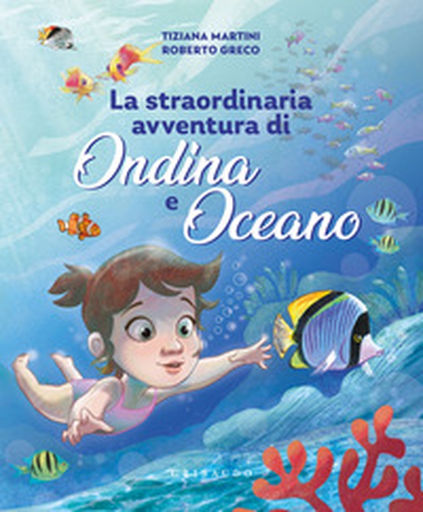 Straordinaria avventura di Ondina e Oceano - Librerie.coop Straordinaria avventura di Ondina e Oceano - Librerie.coop