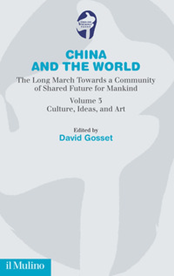 China and the world. The long march towards a comunity of Shared Future for Mankind - Librerie.coop China and the world. The long march towards a comunity of Shared Future for Mankind - Librerie.coop