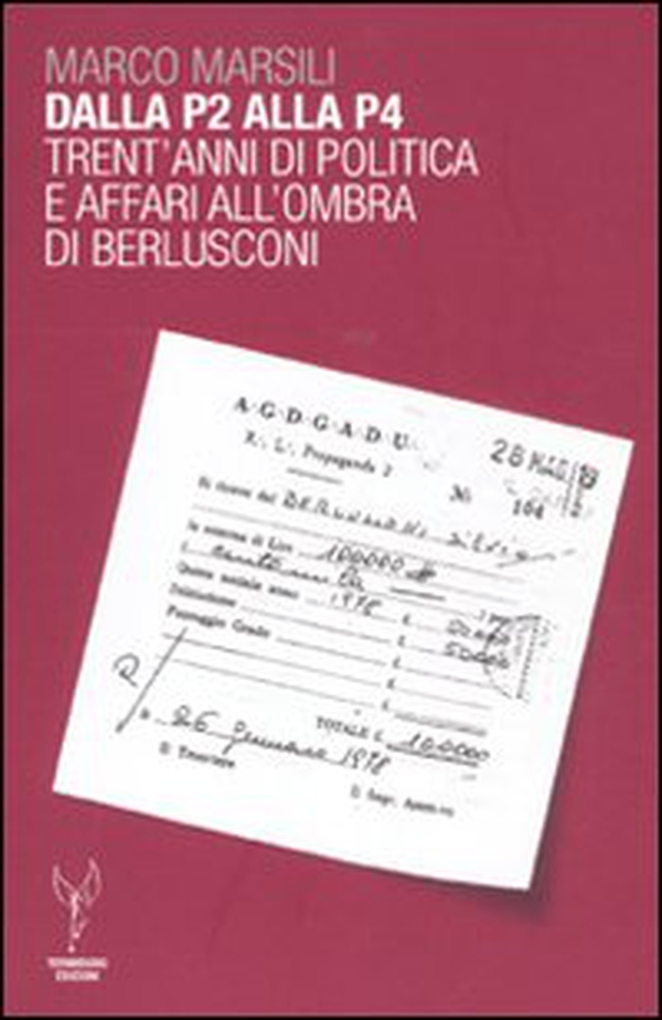 Dalla P2 alla P4. Trent'anni di politica e affari all'ombra di Berlusconi - Librerie.coop Dalla P2 alla P4. Trent'anni di politica e affari all'ombra di Berlusconi - Librerie.coop