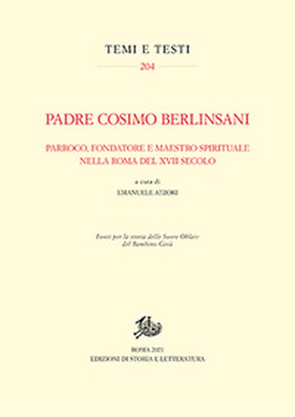 Padre Cosimo Berlinsani. Parroco, fondatore e maestro spirituale nella Roma del XVII secolo - Librerie.coop Padre Cosimo Berlinsani. Parroco, fondatore e maestro spirituale nella Roma del XVII secolo - Librerie.coop