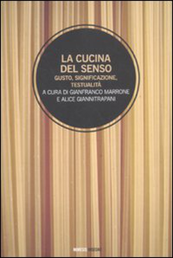 La cucina del senso. Gusto, significazione, testualità - Librerie.coop La cucina del senso. Gusto, significazione, testualità - Librerie.coop