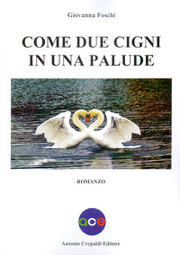 Come due cigni in una palude - Librerie.coop Come due cigni in una palude - Librerie.coop